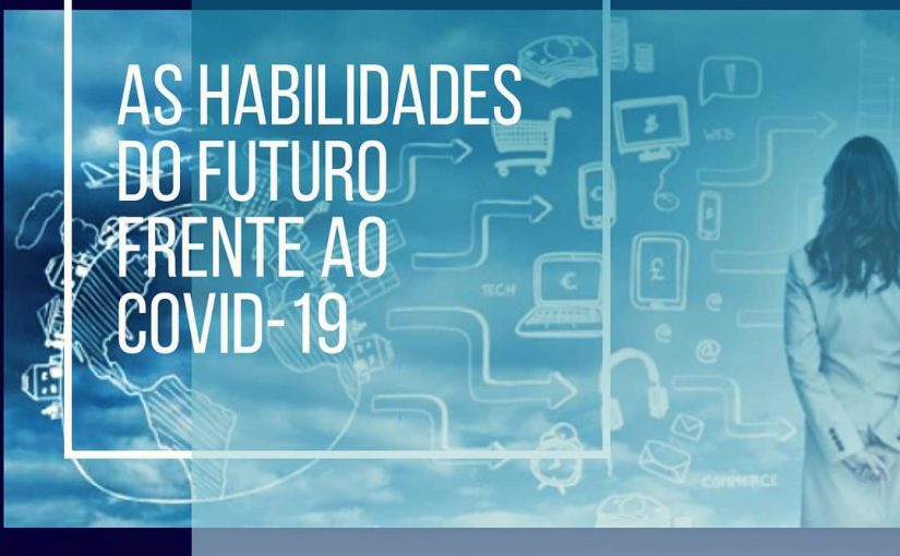 As habilidades do futuro frente ao COVID-19